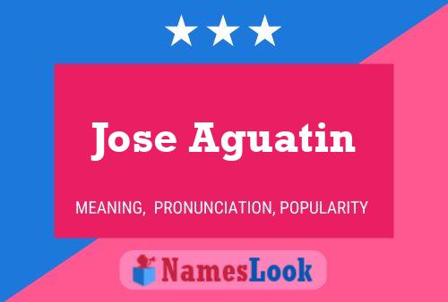 Poster del nome Jose Aguatin