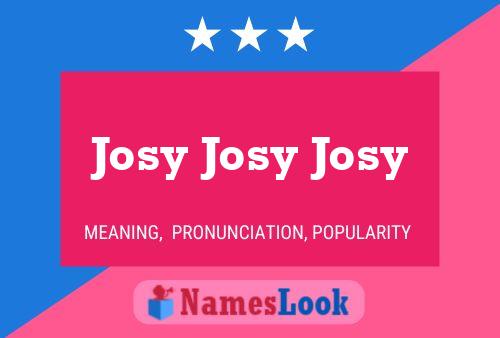 Poster del nome Josy Josy Josy