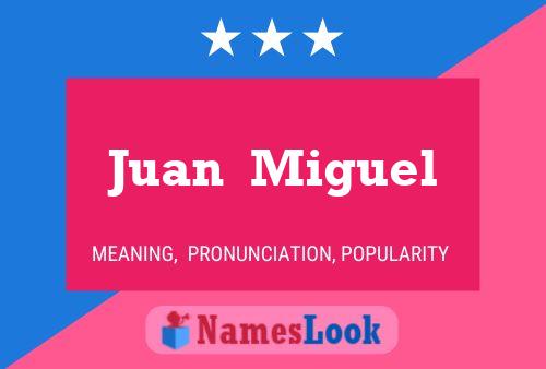 Poster del nome Juan  Miguel