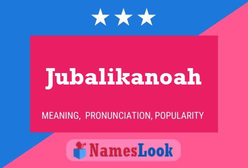 Poster del nome Jubalikanoah