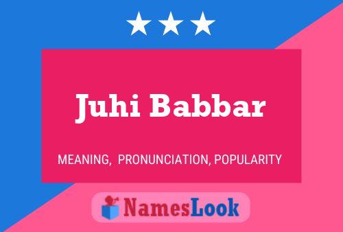 Poster del nome Juhi Babbar