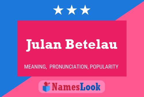 Poster del nome Julan Betelau