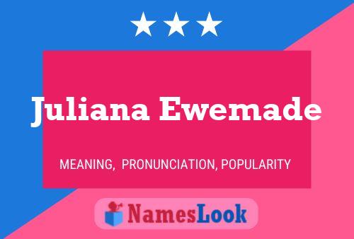 Poster del nome Juliana Ewemade