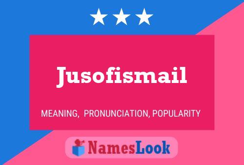 Poster del nome Jusofismail