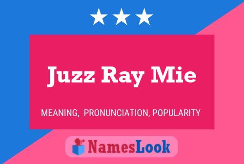 Poster del nome Juzz Ray Mie