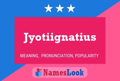 Poster del nome Jyotiignatius