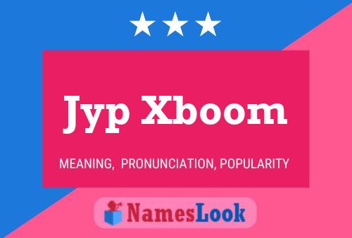 Poster del nome Jyp Xboom