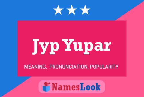 Poster del nome Jyp Yupar