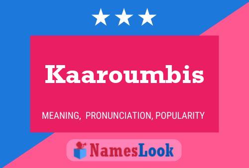 Poster del nome Kaaroumbis