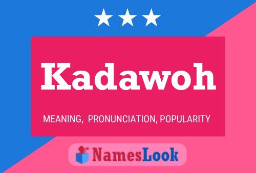 Poster del nome Kadawoh