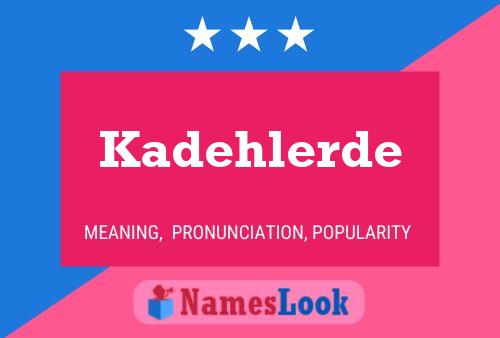 Poster del nome Kadehlerde