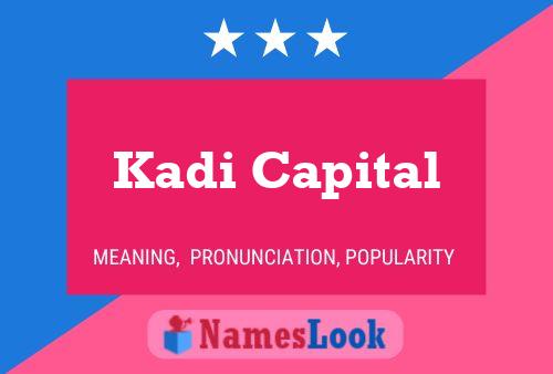 Poster del nome Kadi Capital