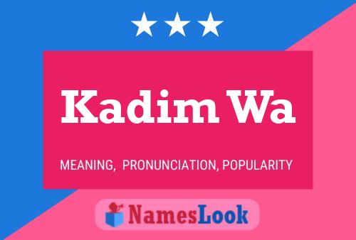 Poster del nome Kadim Wa