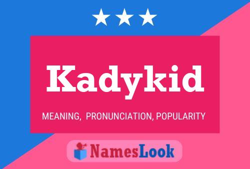 Poster del nome Kadykid