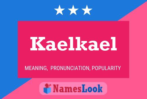 Poster del nome Kaelkael