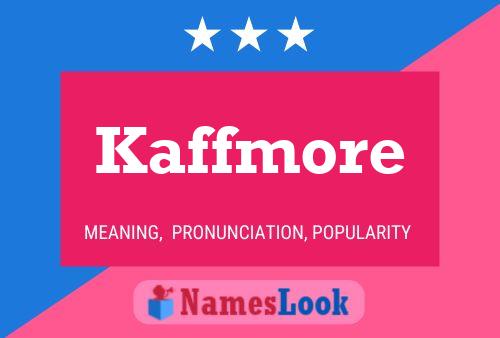 Poster del nome Kaffmore