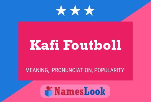 Poster del nome Kafi Foutboll