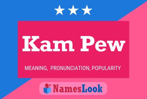 Poster del nome Kam Pew