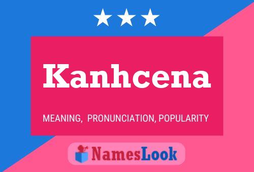 Poster del nome Kanhcena