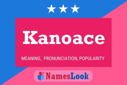 Poster del nome Kanoace