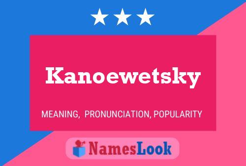 Poster del nome Kanoewetsky