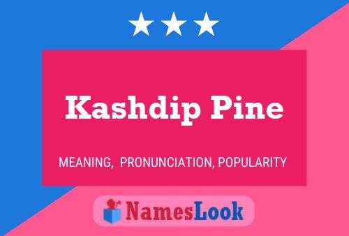 Poster del nome Kashdip Pine