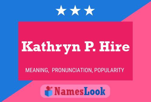 Poster del nome Kathryn P. Hire