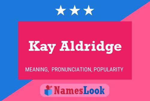 Poster del nome Kay Aldridge