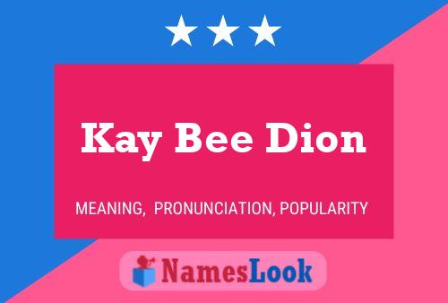 Poster del nome Kay Bee Dion