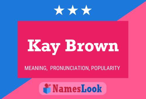 Poster del nome Kay Brown