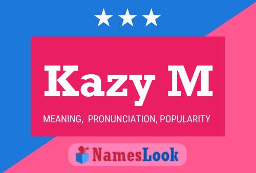 Poster del nome Kazy M