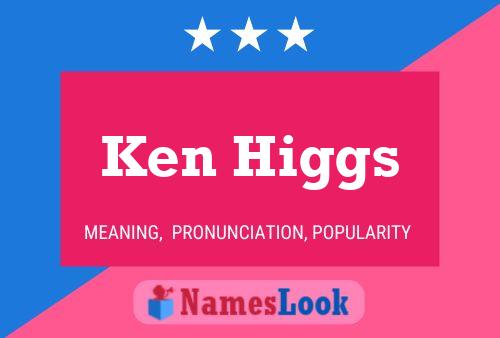 Poster del nome Ken Higgs