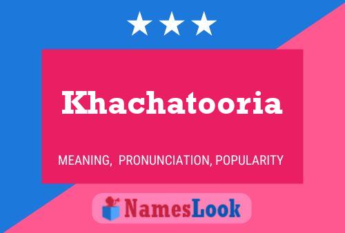 Poster del nome Khachatooria