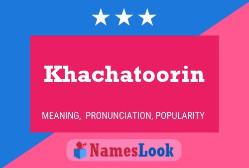 Poster del nome Khachatoorin