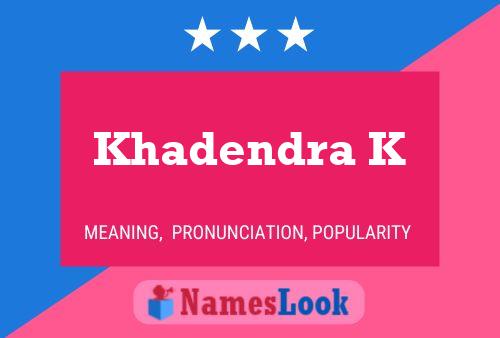 Poster del nome Khadendra K