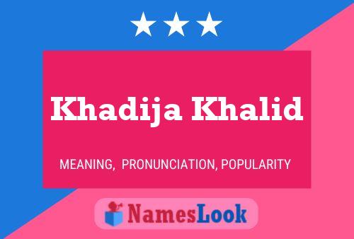 Poster del nome Khadija Khalid