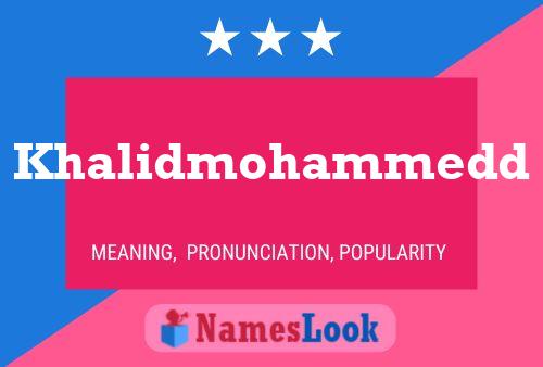 Poster del nome Khalidmohammedd