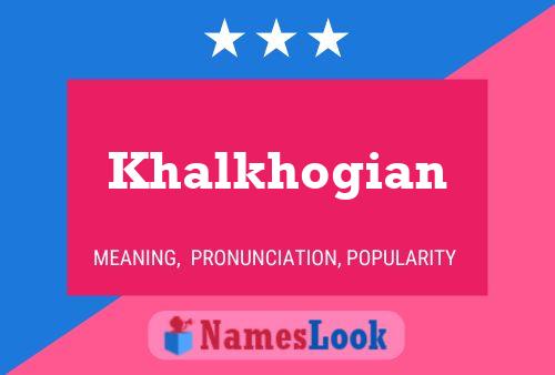 Poster del nome Khalkhogian