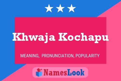 Poster del nome Khwaja Kochapu