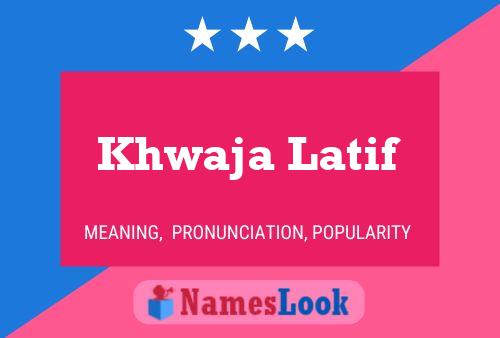 Poster del nome Khwaja Latif