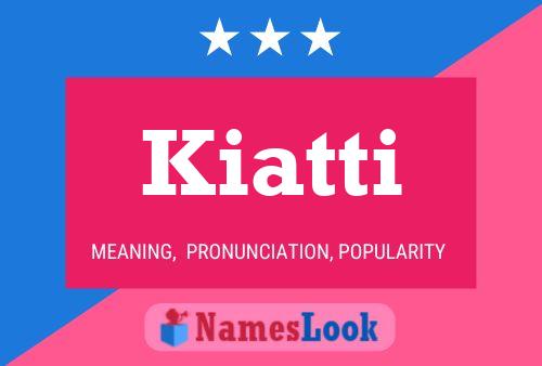 Poster del nome Kiatti