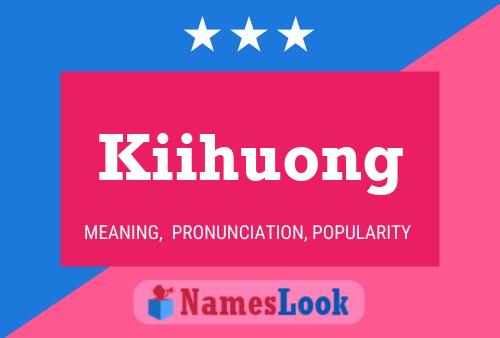 Poster del nome Kiihuong