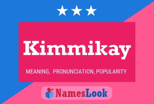 Poster del nome Kimmikay