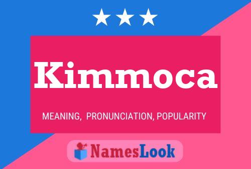 Poster del nome Kimmoca