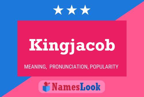 Poster del nome Kingjacob