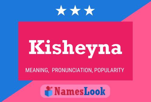 Poster del nome Kisheyna