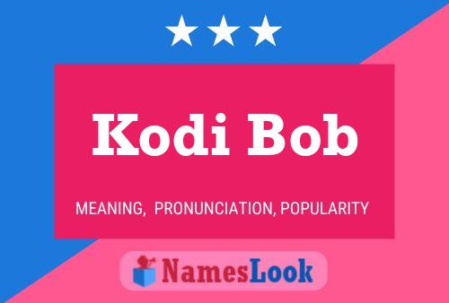 Poster del nome Kodi Bob