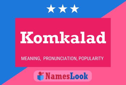 Poster del nome Komkalad