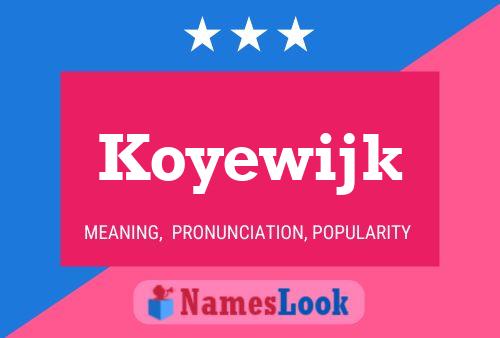 Poster del nome Koyewijk