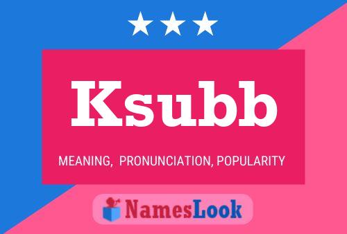 Poster del nome Ksubb